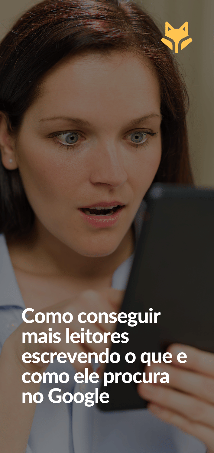 Como conseguir mais leitores escrevendo o que e como ele procura no Google