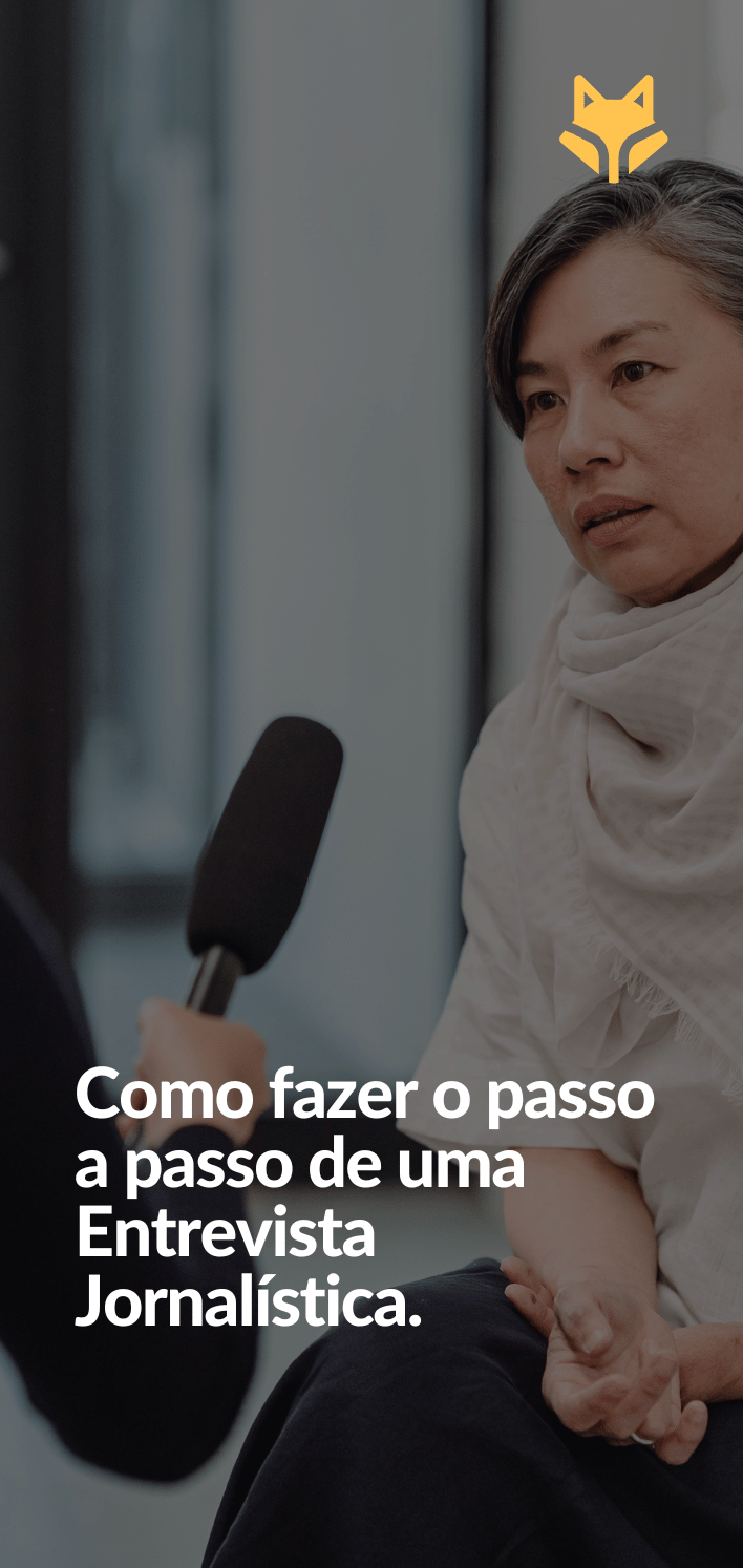 Como fazer o passo a passo de uma Entrevista Jornalística