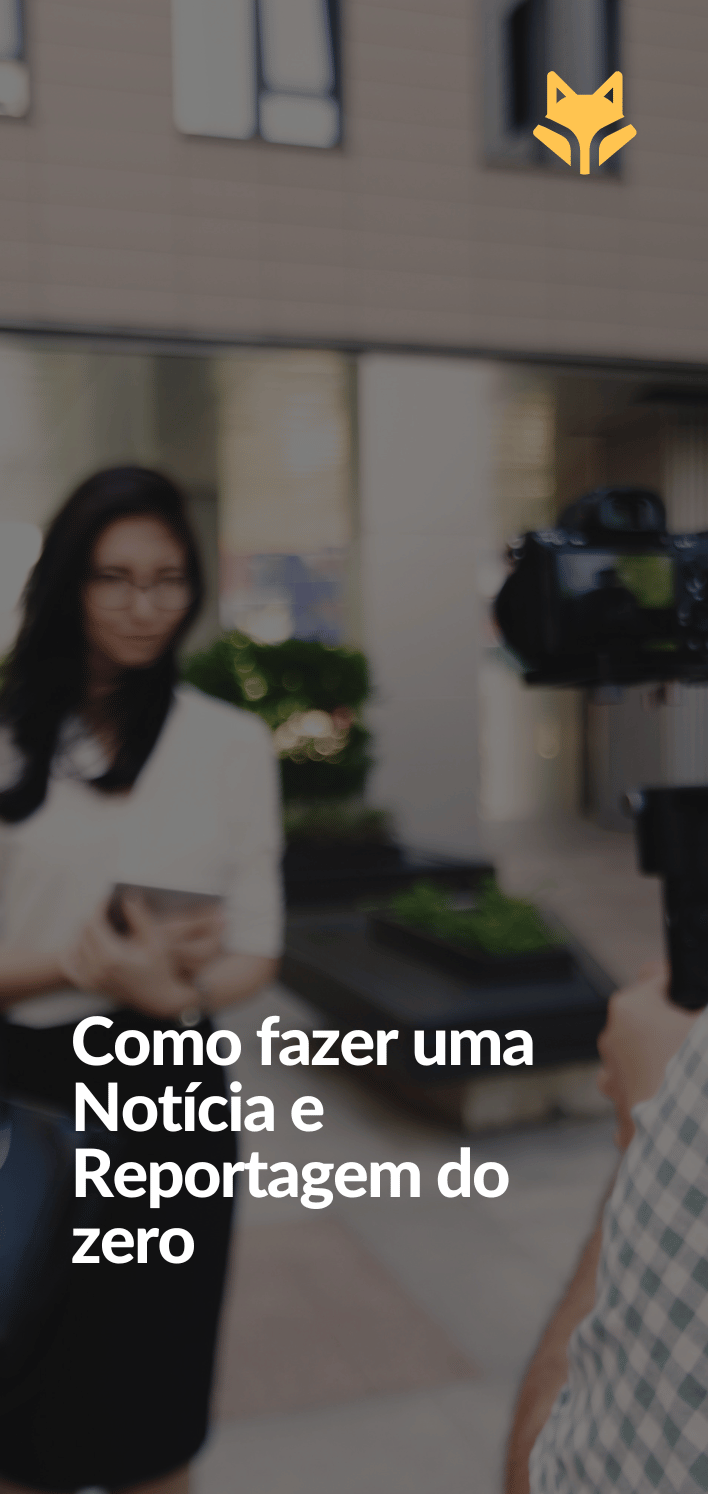 Como fazer uma Notícia e Reportagem do zero