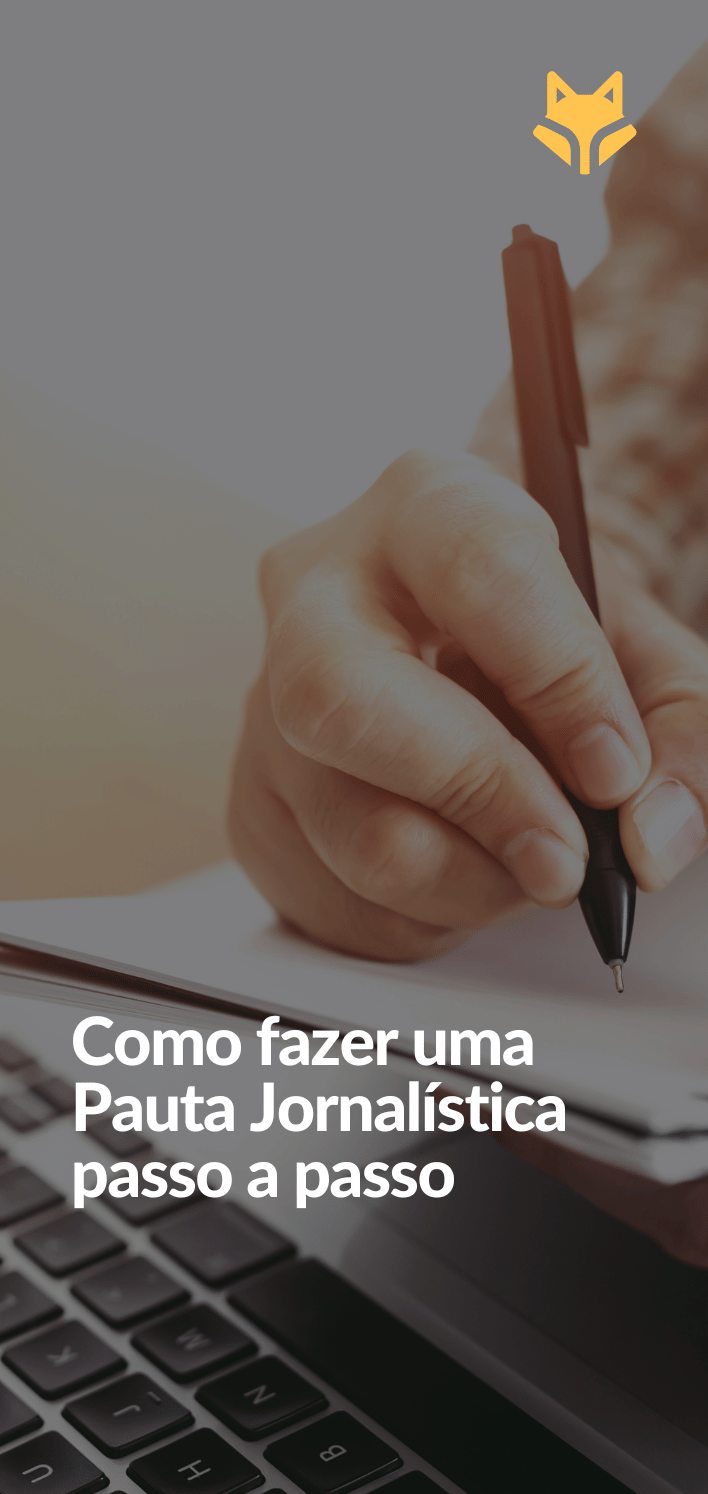 Como fazer uma Pauta Jornalística passo a passo