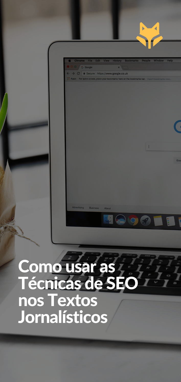 Como usar as Técnicas de SEO nos Textos Jornalísticos